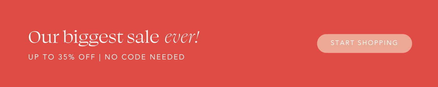 Our biggest sale ever! Up to 35% off, no code needed. Start Shopping