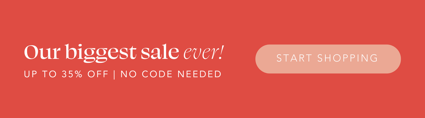 Our biggest sale ever! Up to 35% off, no code needed. Start Shopping